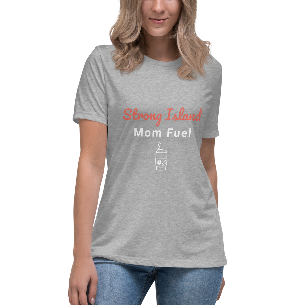 Strong Island Mom Fuel – Women’s Relaxed T-Shirt