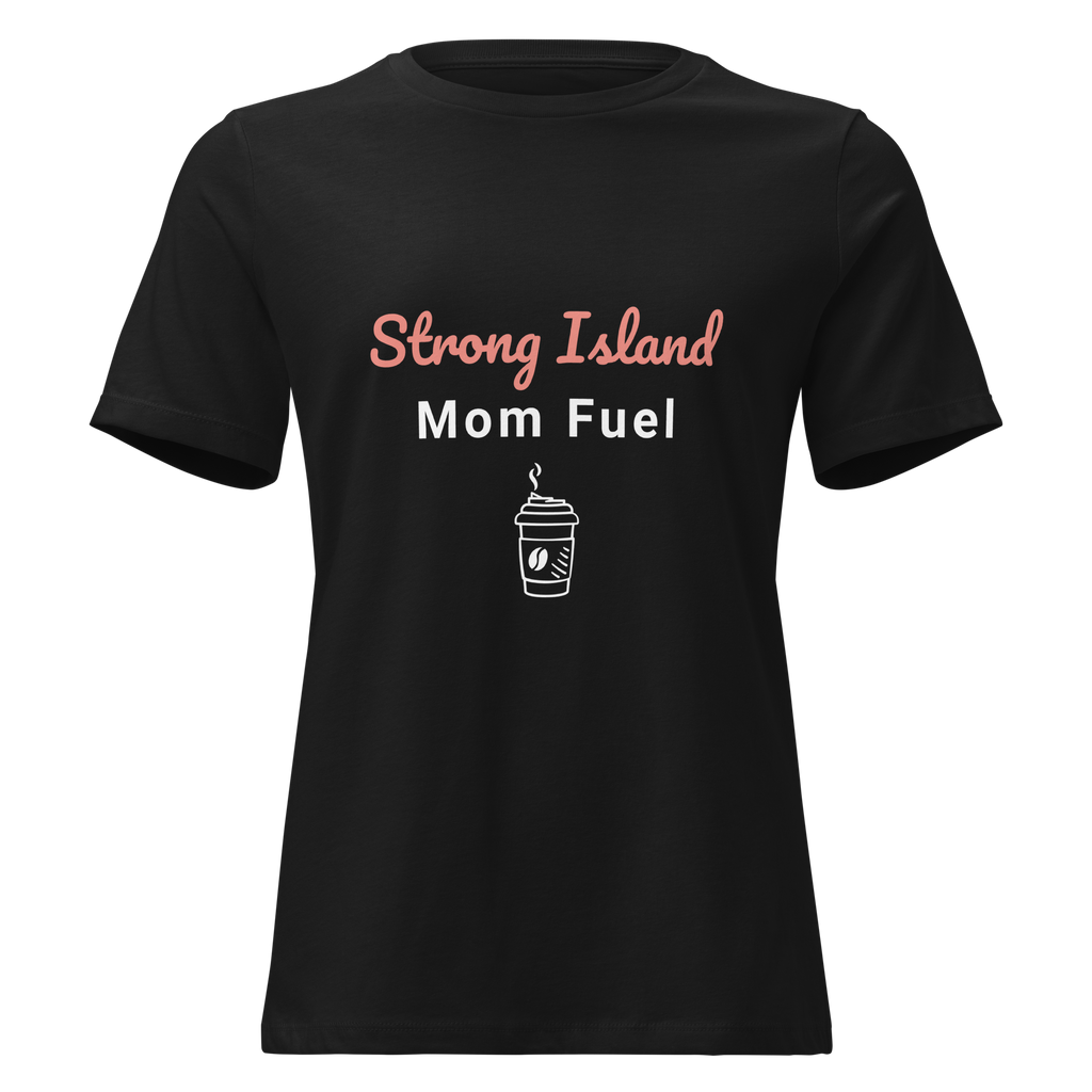 Strong Island Mom Fuel – Women’s Relaxed T-Shirt