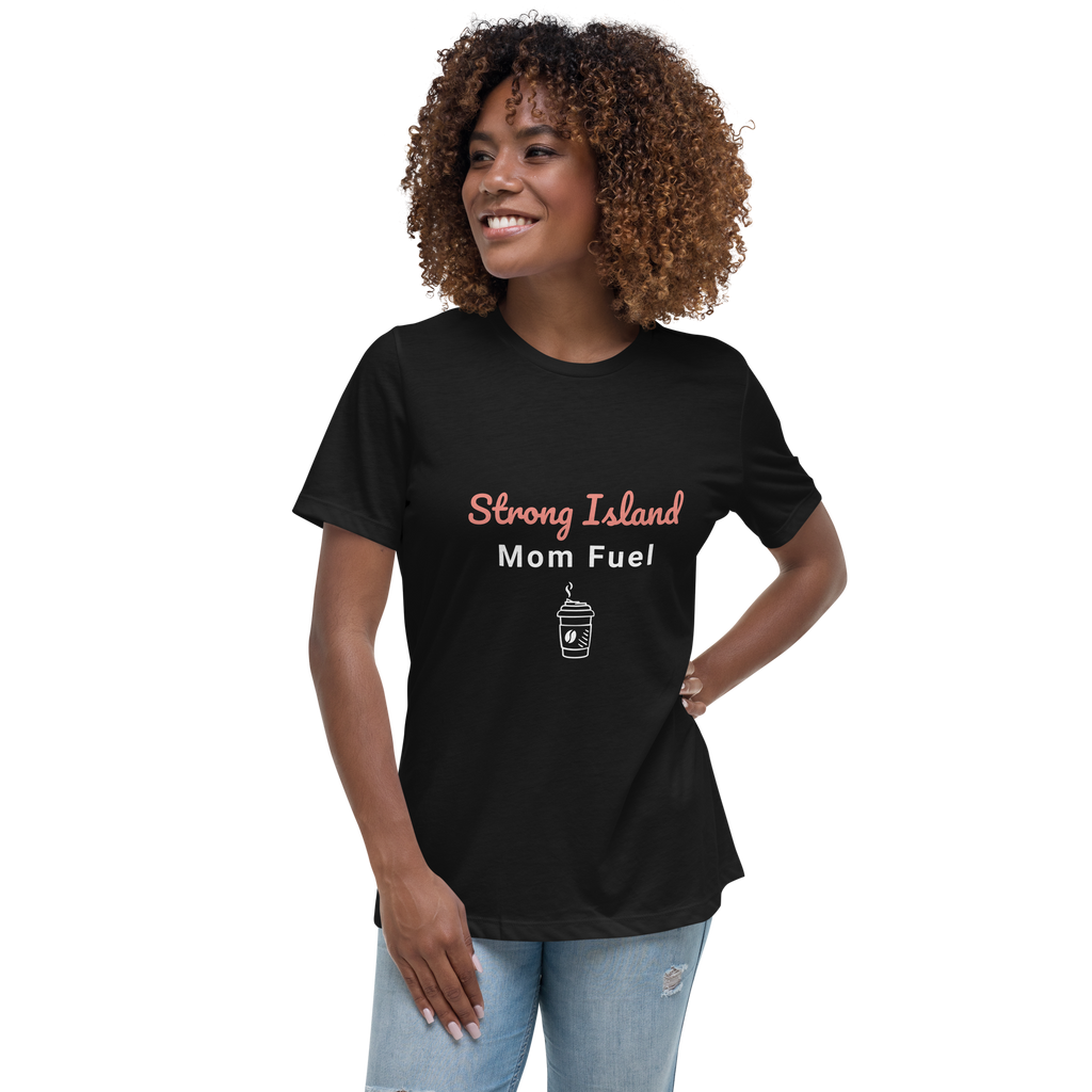 Strong Island Mom Fuel – Women’s Relaxed T-Shirt