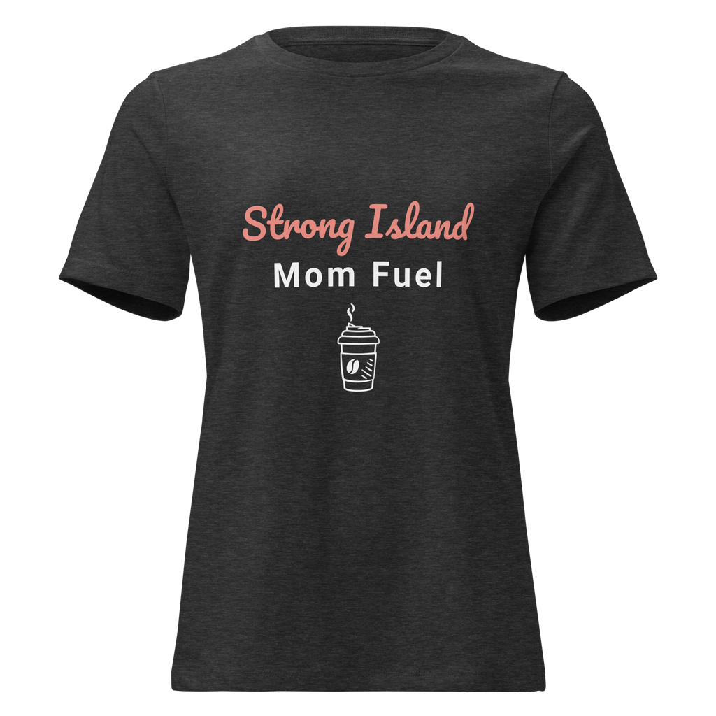 Strong Island Mom Fuel – Women’s Relaxed T-Shirt